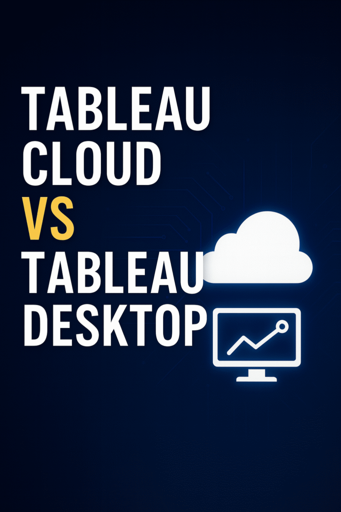 Tableau Cloud vs Tableau Desktop